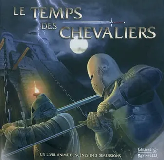 TEMPS DE CHEVALIERS (LE), un livre animé de scènes en 3 dimensions