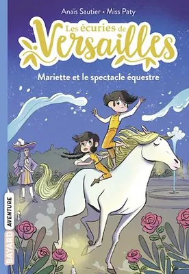 Les écuries de Versailles, Tome 03, Mariette et le spectacle équestre