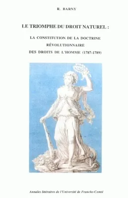 Le triomphe du droit naturel, La constitution de la doctrine révolutionnaire des Droits de l'homme, 1787-1789