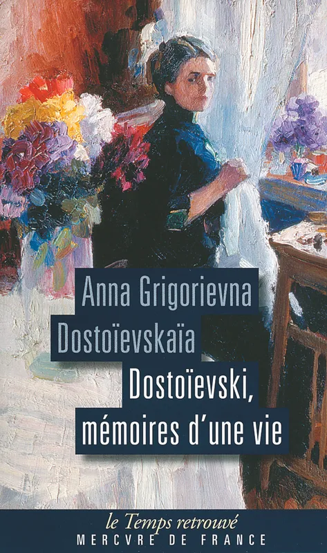 Dostoïevski, Mémoires d'une vie Anna Grigorievna Dostoïevskaïa