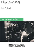 L'Âge d'or de Luis Buñuel, Les Fiches Cinéma d'Universalis