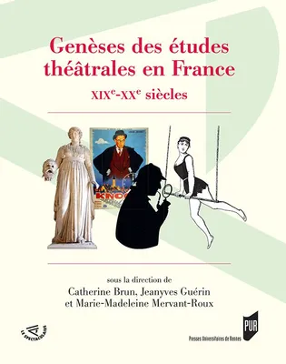 Genèses des études théâtrales en France, Xixe-xxe siècles