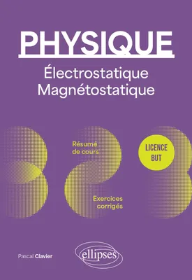 Physique - Licence - BUT - Électrostatique et magnétostatique, Résumé de cours, exercices et devoirs corrigés