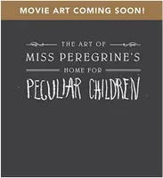 The Art of Miss Peregrine's Home for Peculiar Children /anglais