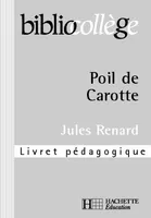 Bibliocollège - Poil de Carotte - Livret pédagogique, livret pédagogique