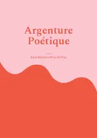 Argenture Poétique, Poèmes