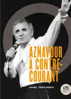 Aznavour à contre-courant, Ces chansons qui firent et feront des vagues