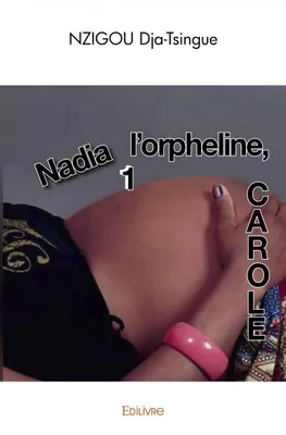 Nadia, l'orpheline (carole), Tome 1