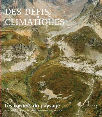 Les Carnets du paysage n° 17 - Des défis climatiques, AGIR SOUS DE NOUVEAUX CLIMATS Collectif
