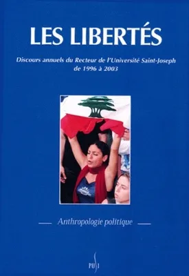 Les libertés, Discours annuels du recteur de l'université Saint-Joseph de 1996 à 2003