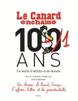 Le Canard enchaîné, les Cent un ans, Un siècle d'articles et de dessins