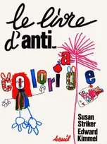 Le Livre d'anti-coloriage ., 1, LIVRE D'ANTI-COLORIAGE (LE)