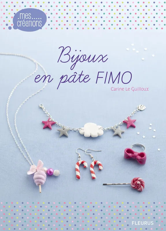 Livres Jeunesse Loisirs et activités Bijoux en pâte FIMO Carine Le Guilloux