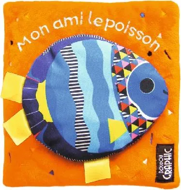 Jeux et Jouets Livres Livres pour les 0-3 ans Livres tissu Doudou graphic, Mon ami le poisson, Mon ami le poisson Francesca Ferri