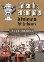 L'absinthe, en son pays, De Pontarlier au Val-de-Travers
