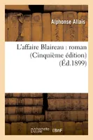 L'affaire Blaireau : roman (Cinquième édition) (Éd.1899)
