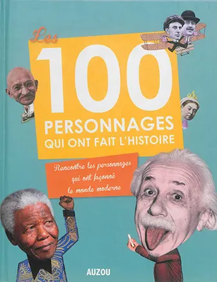 LES 100 PERSONNAGES QUI ONT FAIT L'HISTOIRE