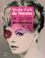 Musée d'arts de Nantes, le guide des collections