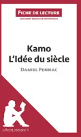 Kamo. L'idée du siècle de Daniel Pennac (Fiche de lecture), Analyse complète et résumé détaillé de l'oeuvre