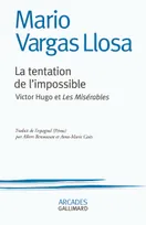 La tentation de l'impossible, Victor Hugo et «Les Misérables»