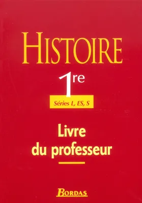 Histoire 1re - Séries L, ES, S - Livre du professeur