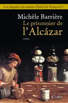 Les enquêtes du maître d'hôtel de François Ier, Le Prisonnier de l'Alcazar, roman noir