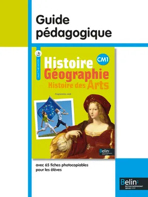 Histoire-Géographie - Histoire des Arts CM1 guide pédagogique, <SPAN>Guide pédagogique</SPAN>