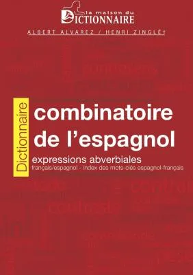DICTIONNAIRE COMBINATOIRE DE L'ESPAGNOL EXPRESSION, expressions adverbiales