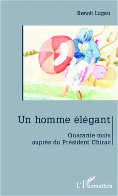 Un homme élégant, Quarante mois auprès de Jacques Chirac