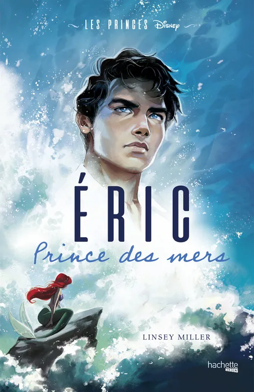Les Princes Disney - Eric, Prince des mers Linsey Miller