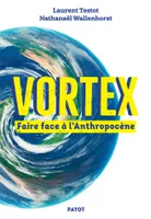 Vortex, Faire face à l'Anthropocène