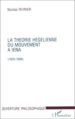 LA THEORIE HEGELIENNE DU MOUVEMENT A IENA (1803-1806), 1803-1806