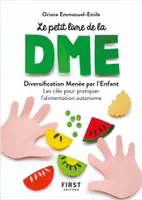 Le petit livre de - La diversification menée par l'enfant - Les clés pour pratiquer l'alimentation a