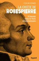 La chute de Robespierre, 24h dans le Paris révolutionnaire
