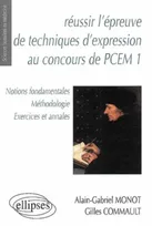 Réussir l'épreuve de technique d'expression au concours de PCEM, notions fondamentales, méthodologie, exercices et annales