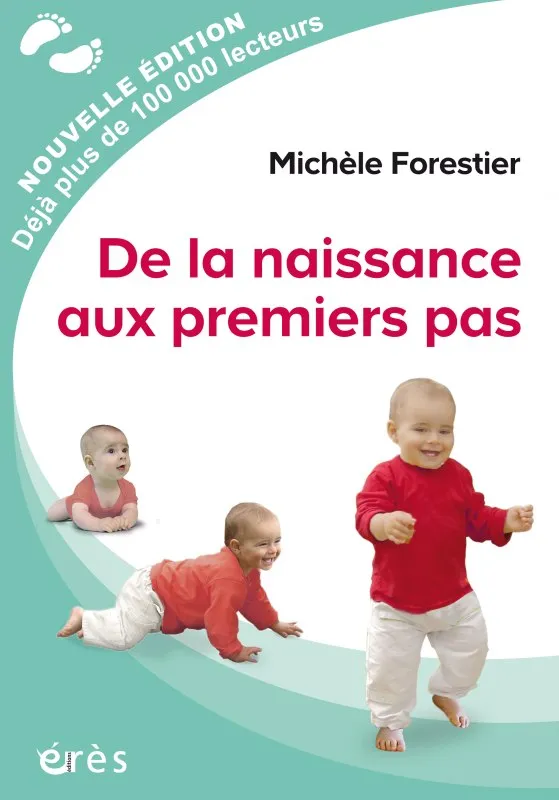 Livres Sciences Humaines et Sociales Psychologie et psychanalyse De la naissance aux premiers pas Michèle Forestier
