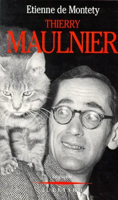 Thierry Maulnier. Biographie Montety, Etienne de, biographie