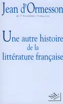 Une autre histoire de la littérature française., [1], Une autre histoire de la littérature française - tome 1
