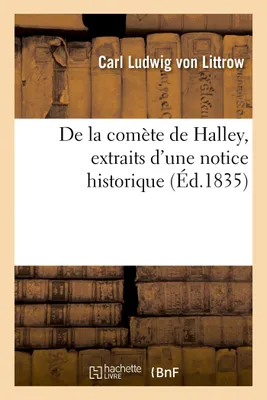De la comète de Halley, extraits d'une notice historique