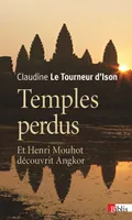 Temples perdus, Et Henri Mouhot découvrit Angkor