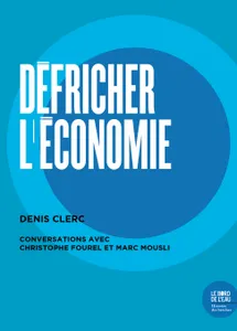Défricher l'économie, Conversations avec Christophe Fourel et Marc Mousli