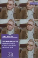 Sartre et la praxis. Ontologie de la liberté et praxis dans la pensée de Jean-Paul Sartre
