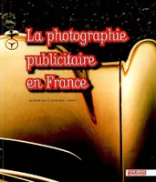 La photographie publicitaire en France / de Man Ray à Jean-Paul Goude, de Man Ray à Jean-Paul Goude