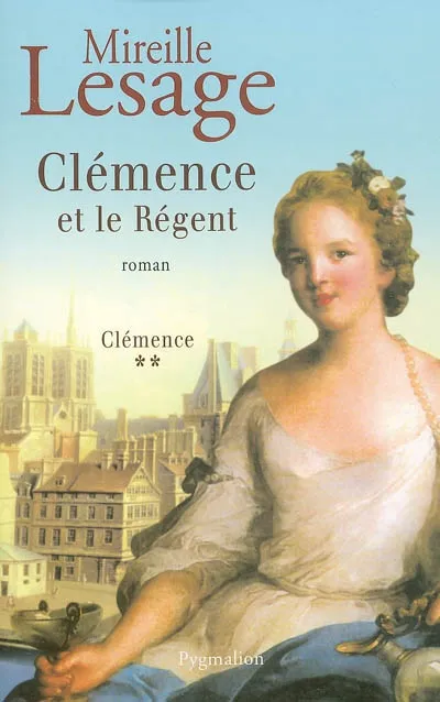2, Clémence et le régent, roman Mireille Lesage