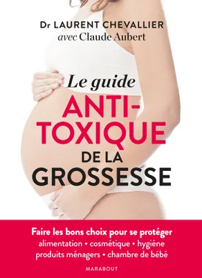 Le guide anti-toxique de la grossesse