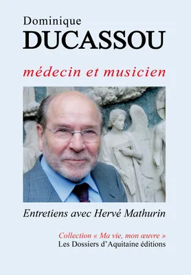 Dominique Ducassou, Médecin et musicien