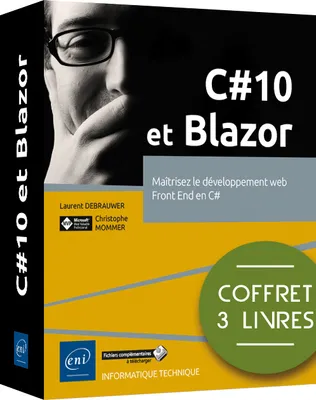 C#10 et Blazor - Coffret de 3 livres : Maîtrisez le développement web Front End en C#, Coffret de 3 livres : Maîtrisez le développement web Front End en C#
