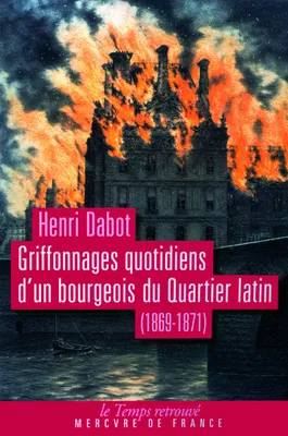 Griffonnages quotidiens d'un bourgeois du Quartier latin (1869-1871), (1869-1871)