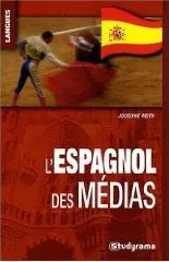 Livres Dictionnaires et méthodes de langues Méthodes de langues L'ESPAGNOL DES MEDIAS Jocelyne Reith