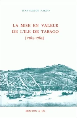 La mise en valeur de l'Île de Tabago, 1763-1783